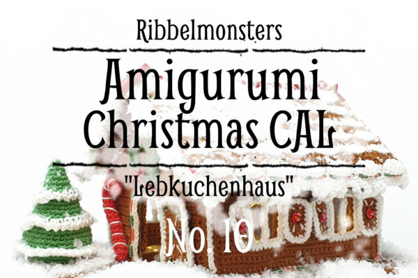 Amigurumi Christmas CAL – “Lebkuchenhaus” – Teil 10